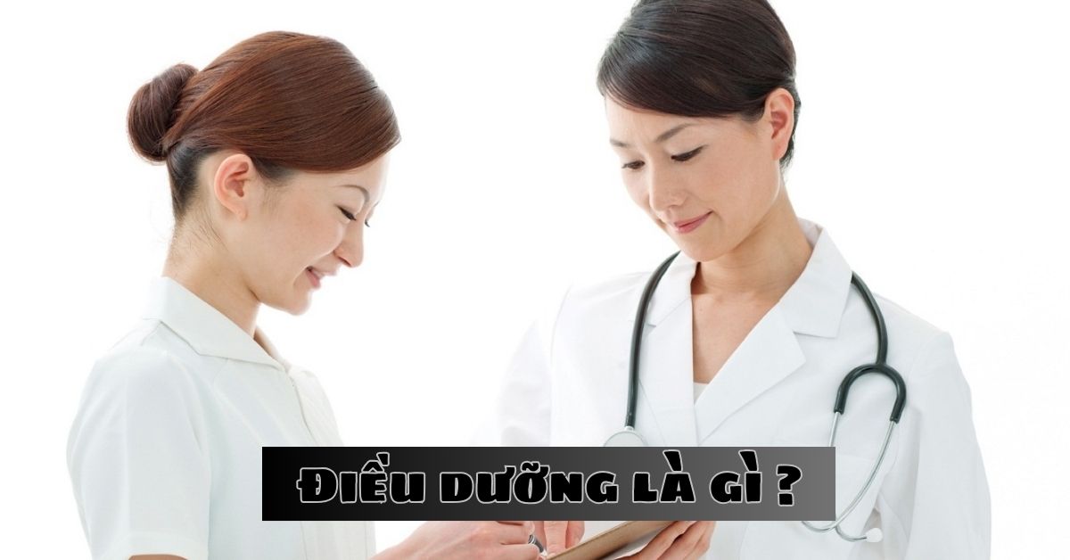 Điều dưỡng là gì? Nhiệm vụ điều dưỡng viên chi tiết?