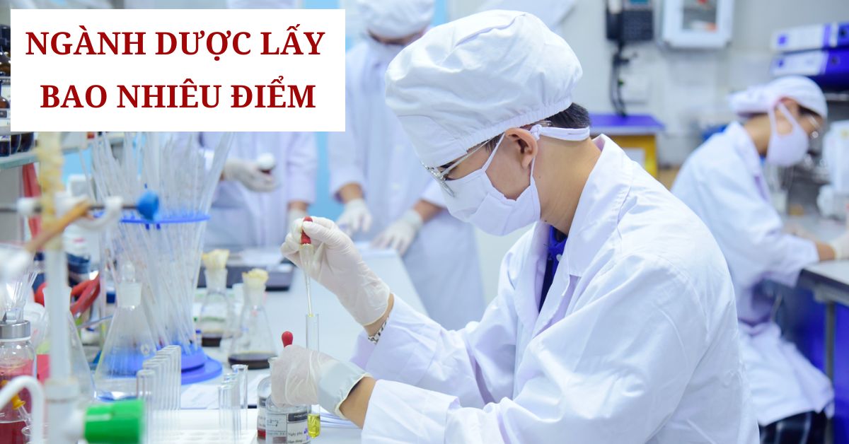 Ngành Dược lấy bao nhiêu điểm? Dự đoán điểm chuẩn 2024