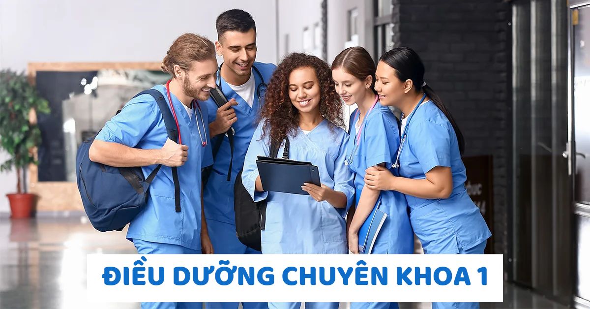 Điều dưỡng chuyên khoa 1: Tổng hợp thông tin từ A-Z