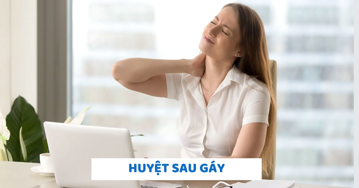 Các huyệt sau gáy: Tên, vị trí, cách bấm huyệt, tác dụng 