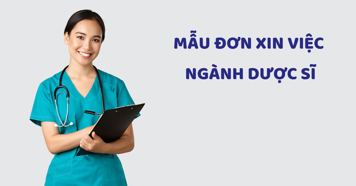 Mẫu đơn xin việc ngành dược sĩ đúng chuẩn, chuyên nghiệp