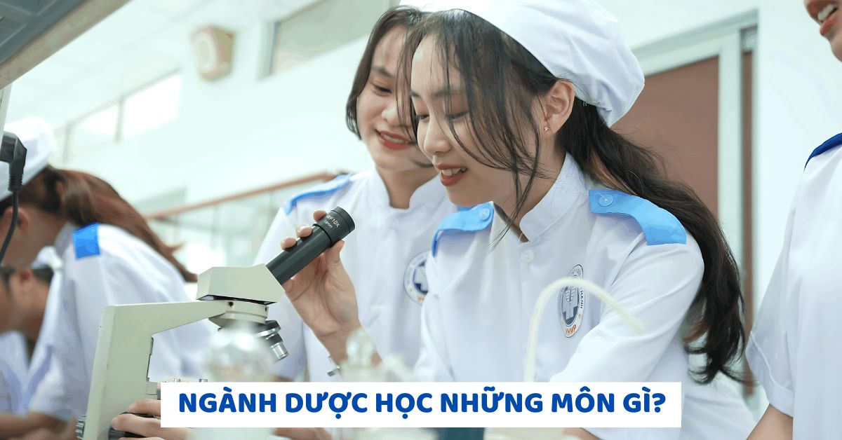 Ngành Dược học những môn gì? Tổng hợp các môn học ngành Dược