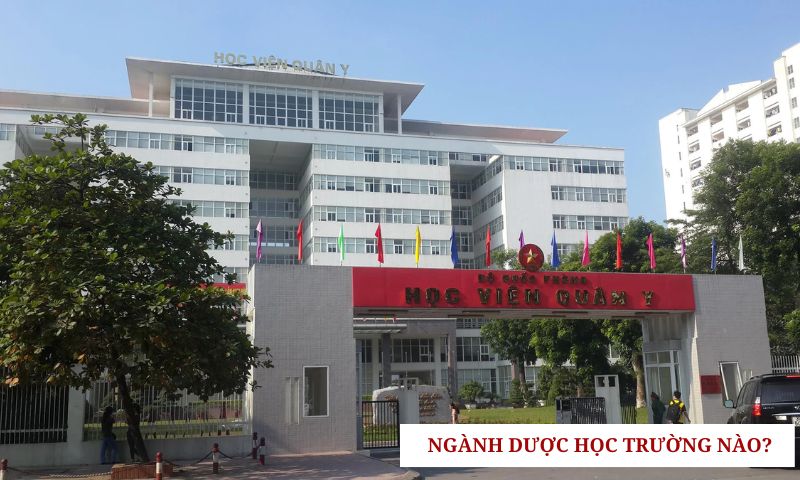 Ngành Dược học trường nào tốt? Học viện Quân y