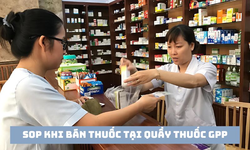 Quy trình bán thuốc tại quầy thuốc GPP chuẩn 