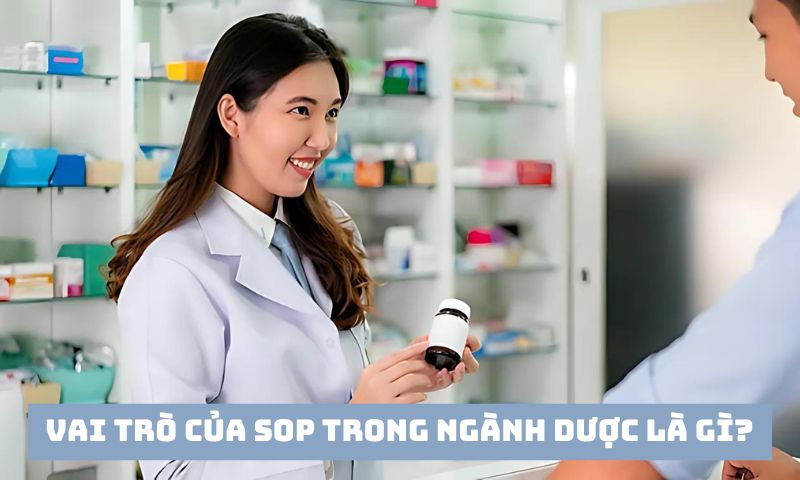 Hiểu rõ vai trò của SOP trong ngành Dược là gì