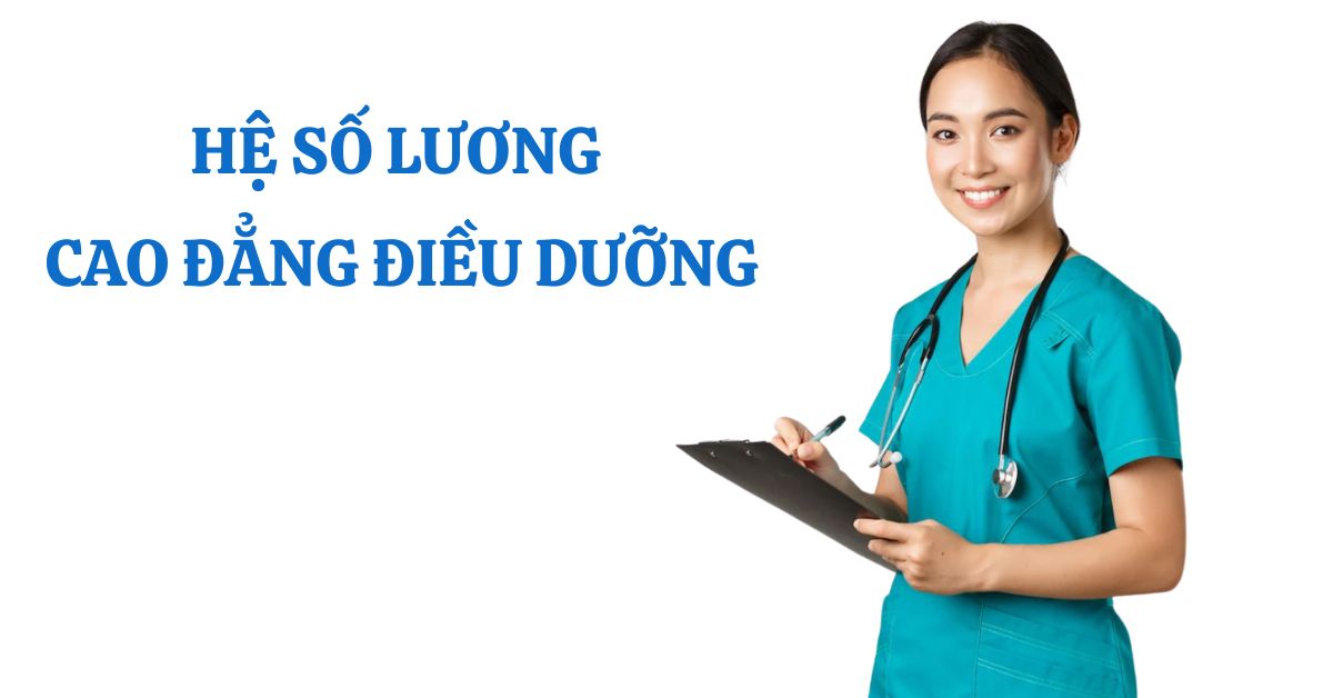 Hệ số lương Cao đẳng Điều dưỡng cập nhật mới nhất 2025 