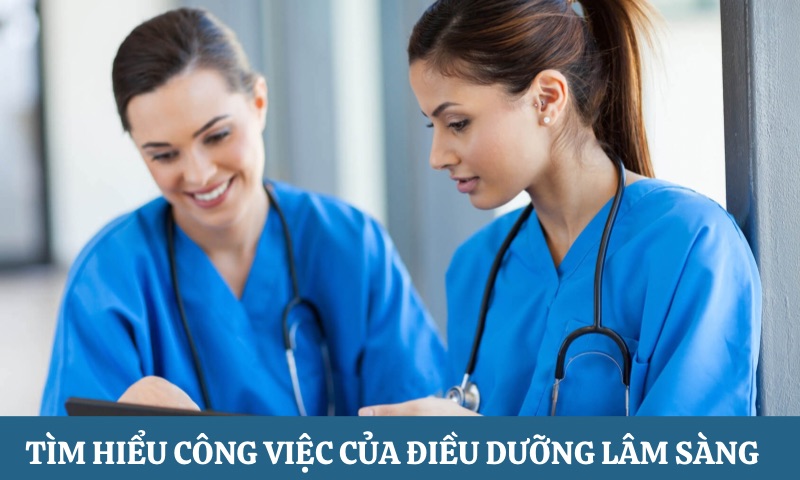 công việc của Điều dưỡng lâm sàng là gì