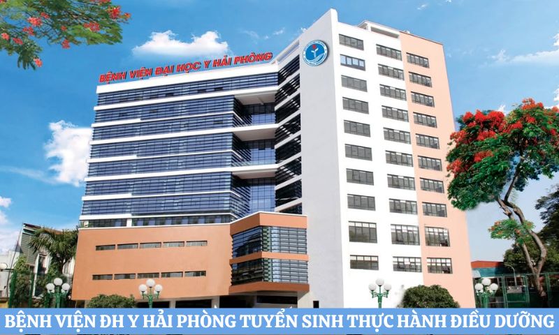 Bệnh viện ĐH Y Hải Phòng tuyển sinh thực hành điều dưỡng 2025