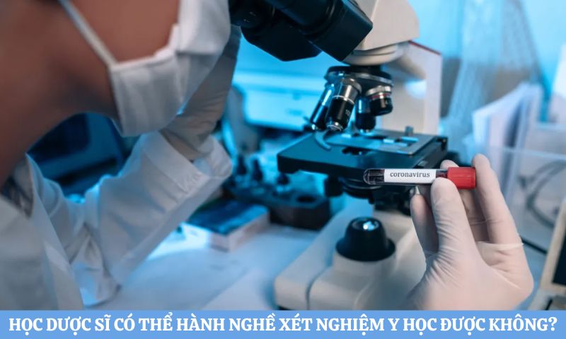 Trả lời: Học dược sĩ có thể hành nghề xét nghiệm y học được không