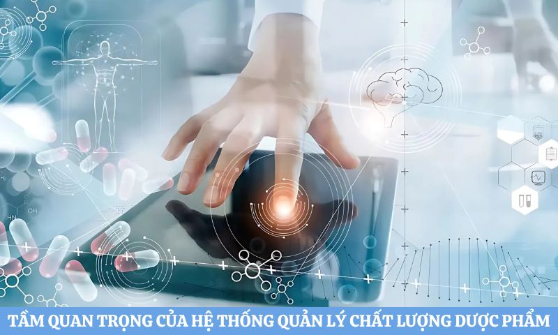Tìm hiểu về Hệ thống quản lý chất lượng dược phẩm
