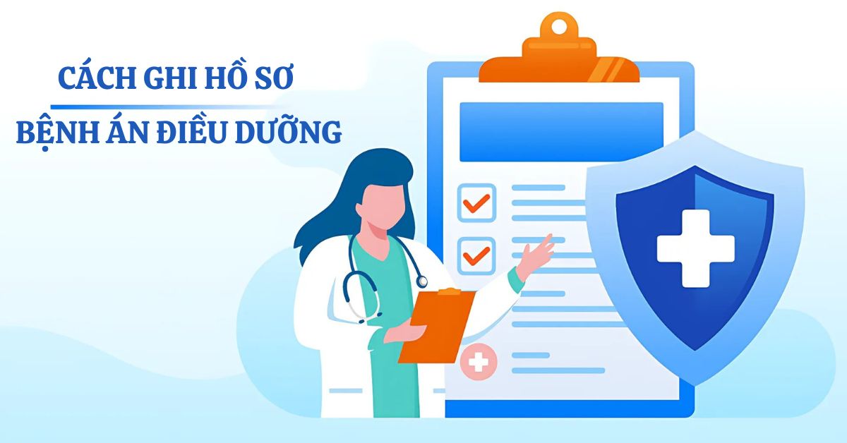 Cách ghi hồ sơ bệnh án điều dưỡng: Hướng dẫn chi tiết 