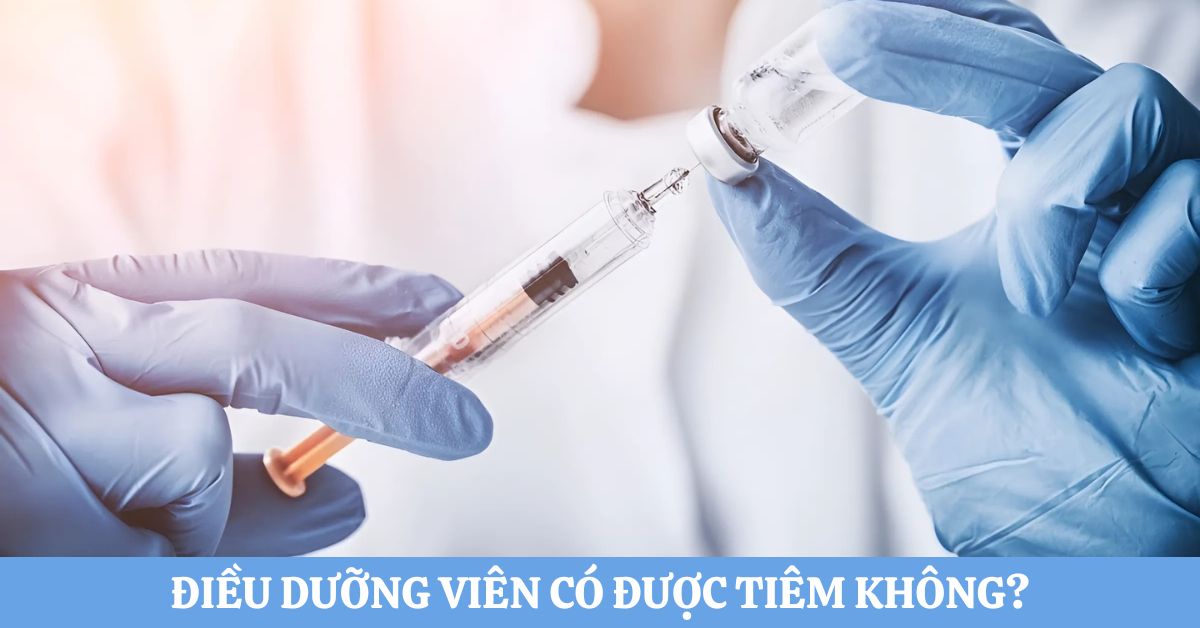 Điều dưỡng viên có được tiêm không? Giải đáp chi tiết 