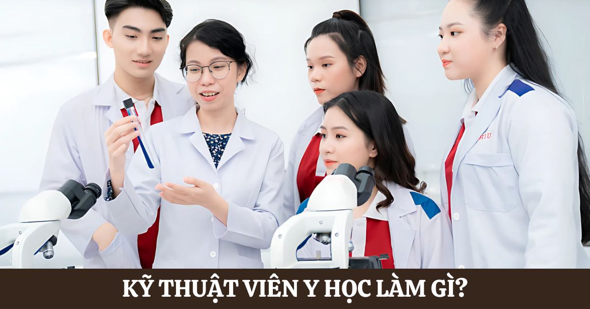 Kỹ thuật viên y học làm gì: Công việc theo chuyên ngành