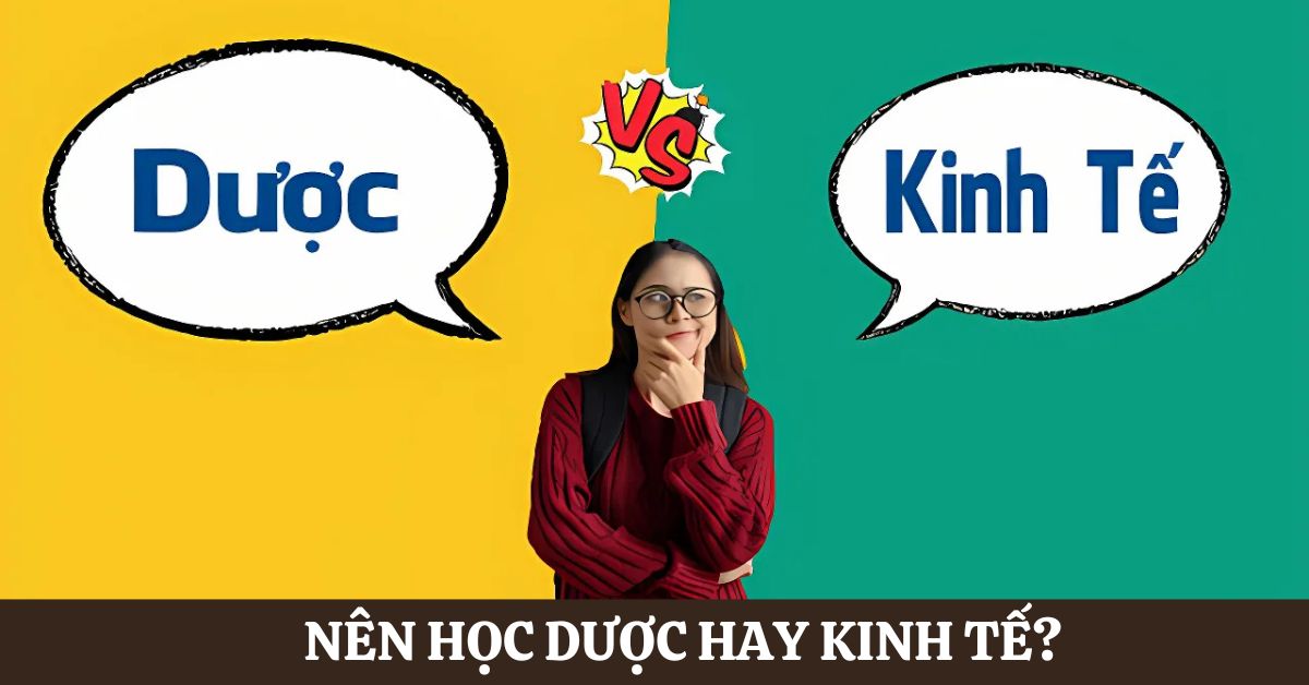 Nên học Dược hay Kinh tế? Tư vấn chi tiết cho thí sinh 