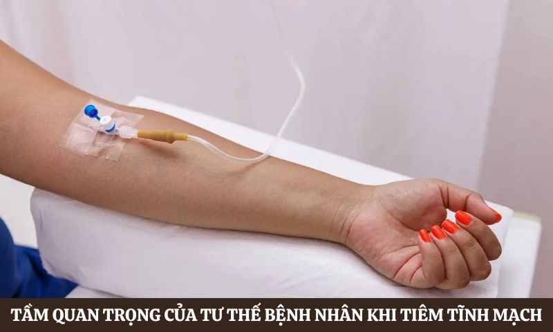 Tầm quan trọng của Tư thế bệnh nhân khi tiêm tĩnh mạch