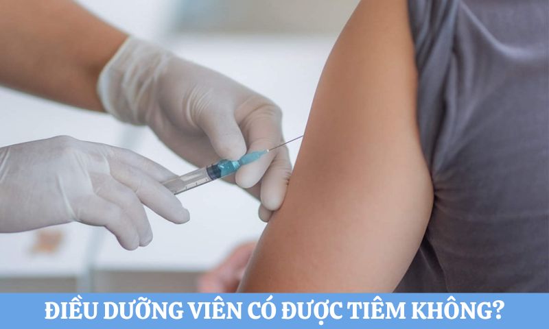 Điều dưỡng viên có được tiêm không