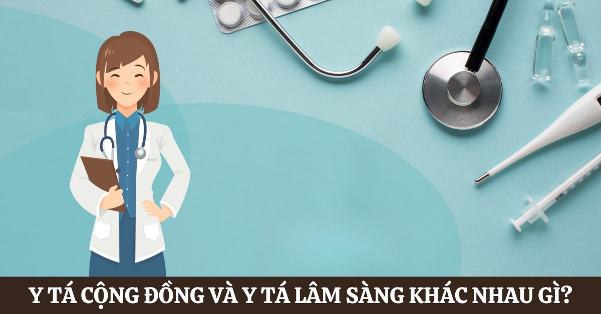 Y tá cộng đồng và y tá lâm sàng khác nhau gì: Phân biệt A-Z
